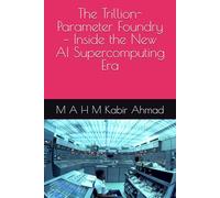 The Trillion-Parameter Foundry - Inside the New AI Supercomputing Era