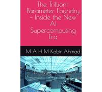 The Trillion-Parameter Foundry - Inside the New AI Supercomputing Era