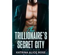 The Trillionaire’s Secret City: Alpha's Claim: 4