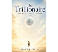 The Trillionaire: The Man Who Bought Tomorrow: A Novel