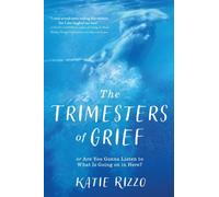 The Trimesters of Grief: or Are You Gonna Listen to What Is Going on in Here?