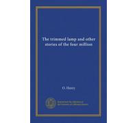 The trimmed lamp and other stories of the four million