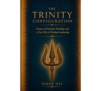 The Trinity Configuration: Essence of Nondual Teachings and A Fast Way to Nondual Awakening