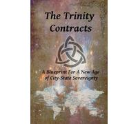 The Trinity Contracts: A Blueprint For A New Age of City-State Sovereignty (Arkology - Thy Kingdom Come)