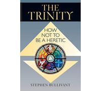 The Trinity: How Not to Be a Heretic