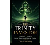 The Trinity Investor: A Unified Theory of Long, Short, and Neutral Capital