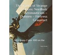 The Trinity of Strange Places: Nordholz Aeronauticum - Duhnen - Fortress Grauerort: With Kono Color 400 on the Road (Diaries of a vagabond)