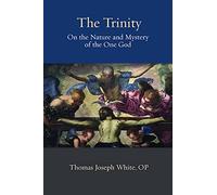 The Trinity: On the Nature and Mystery of the One God (Thomistic Ressourcement Series)