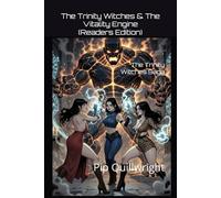 The Trinity Witches & The Vitality Engine (Readers Edition): The Trinity Witches Saga: 1 (The Trinity Witches Saga - Readers Editions)