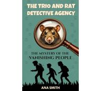 The Trio and Rat Detective Agency: The Mystery of the Vanishing People | A Children's Detective Adventure