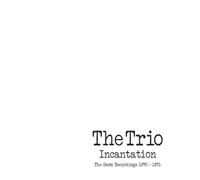 The Trio Incantation: The Dawn Recordings 1970-1971 (CD) Album
