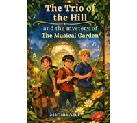 The Trio of the Hill and the mystery of The Musical Garden: The Trio of the Hill: The Secret of the Golden Note