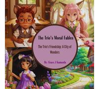 The Trio's Friendship: A City of Wonders (The Trio's Moral Fables)