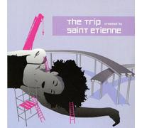 The Trip Created By Saint Etienne by Various Artists (2004-10-26)