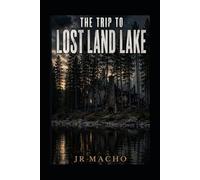 The Trip to Lost Land Lake