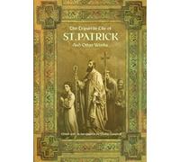 The Tripartite Life of St. Patrick: And Other Works