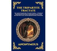 The Tripartite Tractate: The Ancient Gnostic Epic of Cosmic Creation - A Profound Nag Hammadi Masterpiece Exploring the Divine Trinity, the Fall of ... 73 (Library of Alexandria - Esoteric)