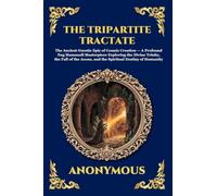 The Tripartite Tractate: The Ancient Gnostic Epic of Cosmic Creation - A Profound Nag Hammadi Masterpiece Exploring the Divine Trinity, the Fall of ... 73 (Library of Alexandria - Esoteric)