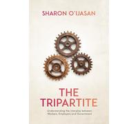 The Tripartite: Understanding the Interplay between Workers, Employers and Government