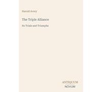 The Triple Alliance: Its Trials and Triumphs