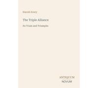 The Triple Alliance: Its Trials and Triumphs
