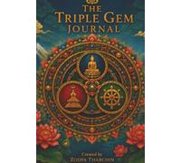 The Triple Gem Journal-Triratna: Buddhism, Triratna, Dharma, Sangha, The Three Jewels of Vajrayana Buddhism, 200 Page Lined Notebook