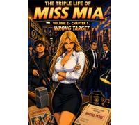The Triple Life of Miss Mia: Volume 2- Chapter 1: Wrong Target