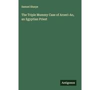 The Triple Mummy Case of Aroeri-Ao, an Egyptian Priest