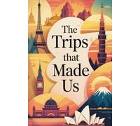 The Trips That Made Us: A Travel Keepsake for Best Friends with Lined Pages for Shared Adventures, Memories, and Inside Jokes from the Road