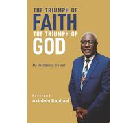 The Triumph of Faith, The Triumph of God: My Testimony So Far