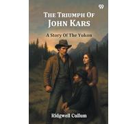 The Triumph Of John KarsA Story Of The Yukon (Edition1)