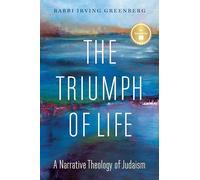 The Triumph of Life: A Narrative Theology of Judaism