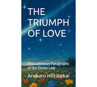 THE TRIUMPH OF LOVE: The Luminous Paragraphs of the Divine Law