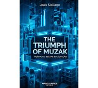 THE TRIUMPH OF MUZAK: HOW MUSIC BECAME BACKGROUND
