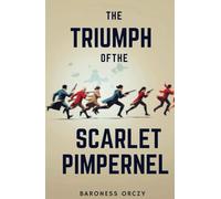 The Triumph of the Scarlet Pimpernel: France Historical Fiction with Romance Novel