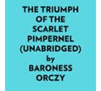 The Triumph Of The Scarlet Pimpernel (unabridged) (audiolibro)