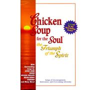 The Triumph of the Spirit: Songs of Encouragement, Motivation and Overcoming Adversity (Chicken Soup for the Soul (Rhino Records))