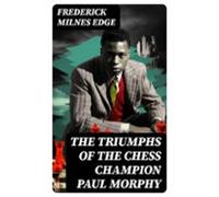 The Triumphs Of The Chess Champion Paul Morphy (ebook)