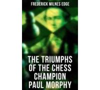 The Triumphs Of The Chess Champion Paul Morphy (ebook)
