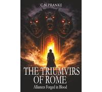 The Triumvirs of Rome: Alliances Forged in Blood (Heirs of Blood and Sorcery: Vengeance Against Rome)