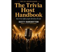 The Trivia Host Handbook: Run Trivia Nights People Talk About All Week