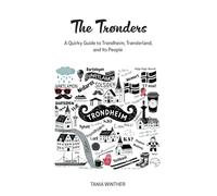 The Trønders - A Quirky Guide to Trondheim, Trønderland and Its People.
