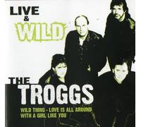 The Troggs - Live & Wild