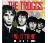 The Troggs - Wild Thing - The Greatest Hits