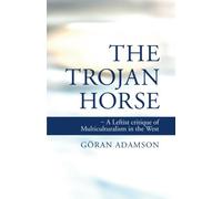 The Trojan Horse: A Leftist critique of Multiculturalism in the West