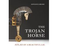 THE TROJAN HORSE: ATLAS OF A BEAUTIFUL LIE (edizioni metamorfosi visive)