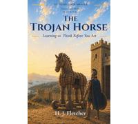 The Trojan Horse: Greek Mythology for Kids: A Story About Thinking Before You Act and Critical Thinking (Little Decision Makers)