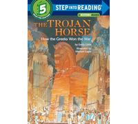 The Trojan Horse: How the Greeks Won the War: Step Into Reading 5
