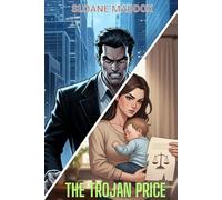 The Trojan Price: A High-Stakes Billionaire Redemption Thriller (Secret Baby Billionaires’ Club)