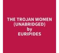 The Trojan Women (unabridged) (audiolibro)